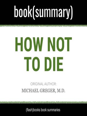cover image of How Not to Die by Michael Greger MD, Gene Stone--Book Summary